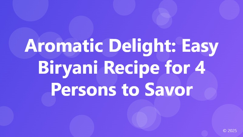 Aromatic Delight: Easy Biryani Recipe for 4 Persons to Savor