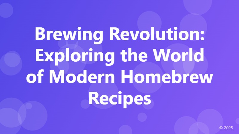 Brewing Revolution: Exploring the World of Modern Homebrew Recipes