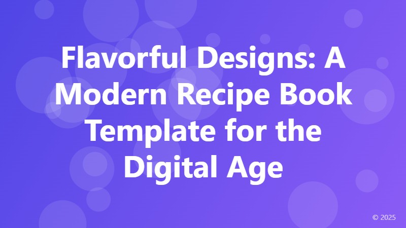Flavorful Designs: A Modern Recipe Book Template for the Digital Age