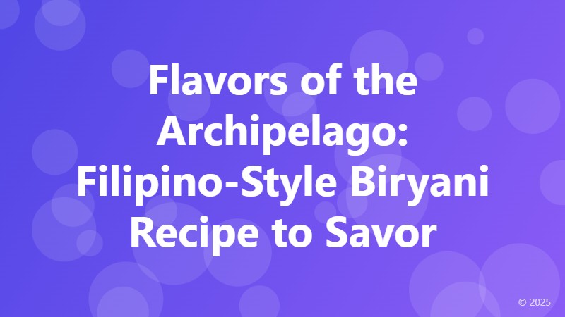 Flavors of the Archipelago: Filipino-Style Biryani Recipe to Savor