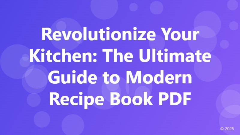 Revolutionize Your Kitchen: The Ultimate Guide to Modern Recipe Book PDF