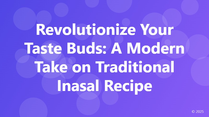 Revolutionize Your Taste Buds: A Modern Take on Traditional Inasal Recipe