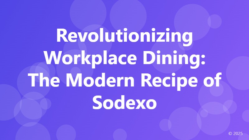 Revolutionizing Workplace Dining: The Modern Recipe of Sodexo