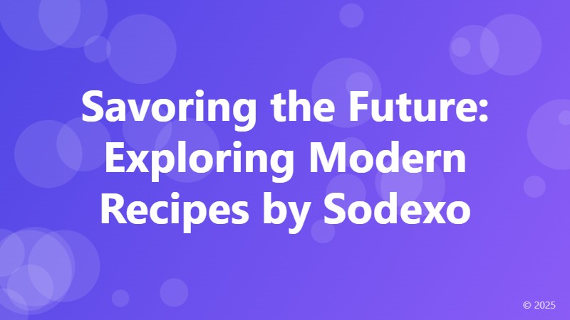 Savoring the Future: Exploring Modern Recipes by Sodexo