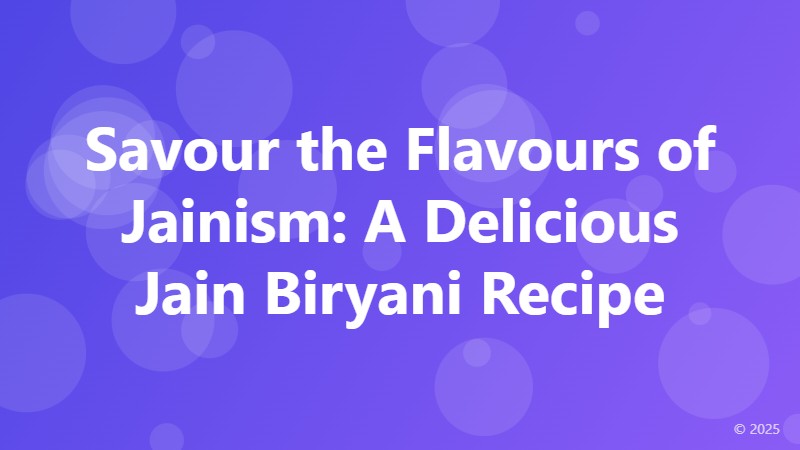 Savour the Flavours of Jainism: A Delicious Jain Biryani Recipe