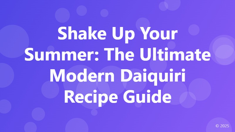 Shake Up Your Summer: The Ultimate Modern Daiquiri Recipe Guide