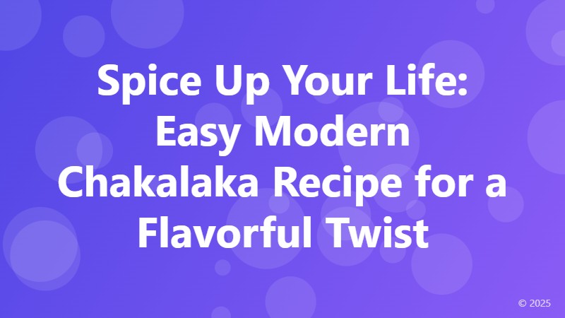 Spice Up Your Life: Easy Modern Chakalaka Recipe for a Flavorful Twist