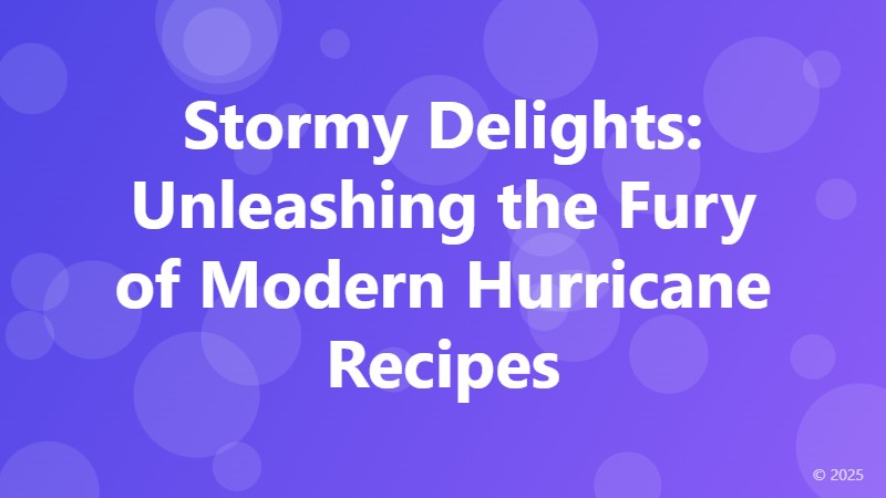 Stormy Delights: Unleashing the Fury of Modern Hurricane Recipes