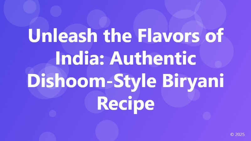 Unleash the Flavors of India: Authentic Dishoom-Style Biryani Recipe