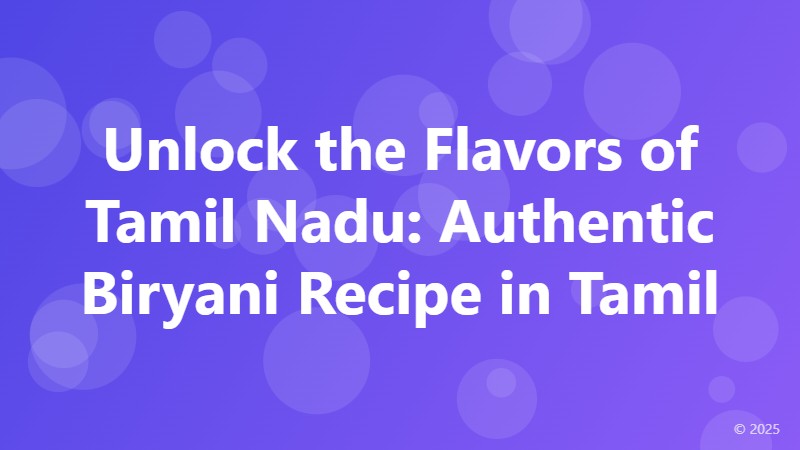 Unlock the Flavors of Tamil Nadu: Authentic Biryani Recipe in Tamil